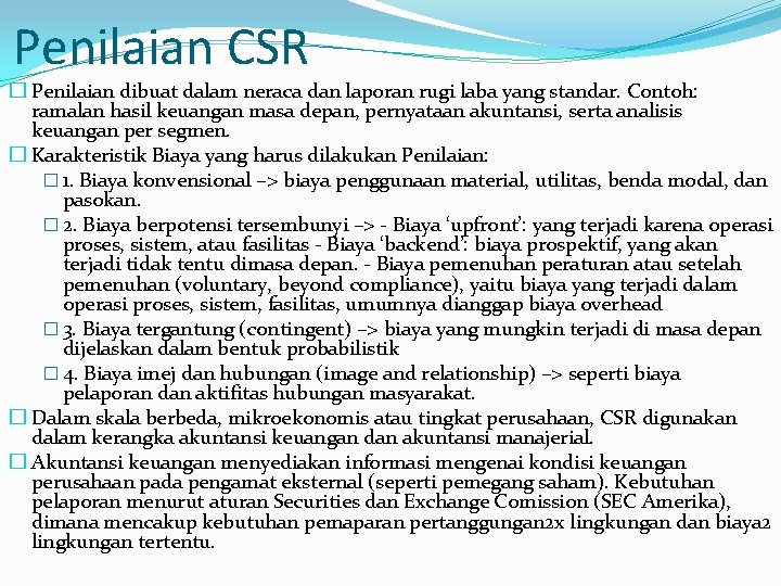 Penilaian CSR � Penilaian dibuat dalam neraca dan laporan rugi laba yang standar. Contoh: