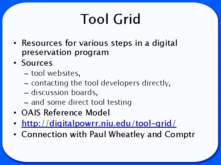 Tool Grid • Resources for various steps in a digital preservation program • Sources
