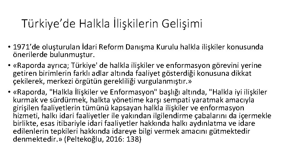 Türkiye’de Halkla İlişkilerin Gelişimi • 1971’de oluşturulan İdari Reform Danışma Kurulu halkla ilişkiler konusunda