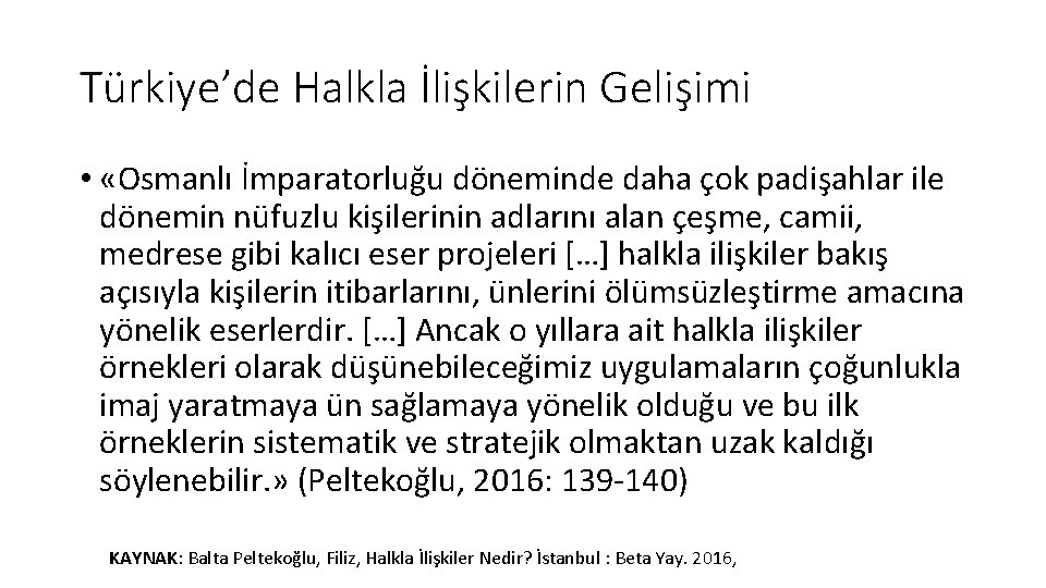 Türkiye’de Halkla İlişkilerin Gelişimi • «Osmanlı İmparatorluğu döneminde daha çok padişahlar ile dönemin nüfuzlu