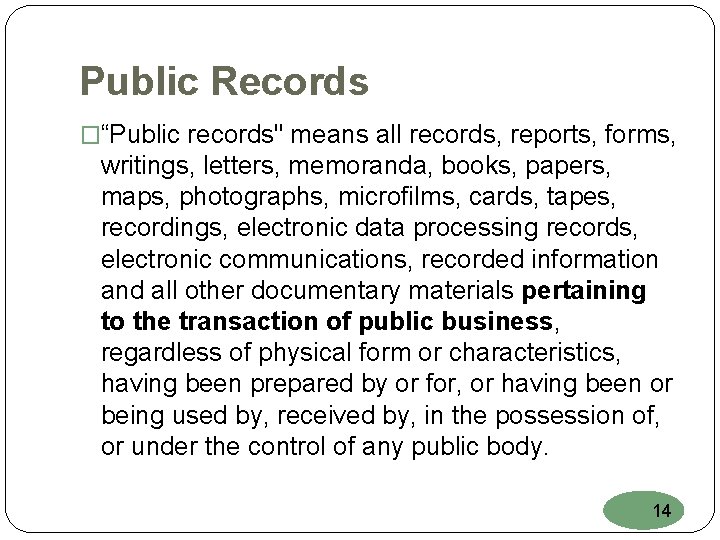 Public Records �“Public records" means all records, reports, forms, writings, letters, memoranda, books, papers,