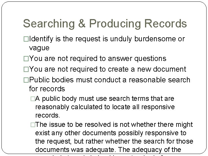 Searching & Producing Records �Identify is the request is unduly burdensome or vague �You