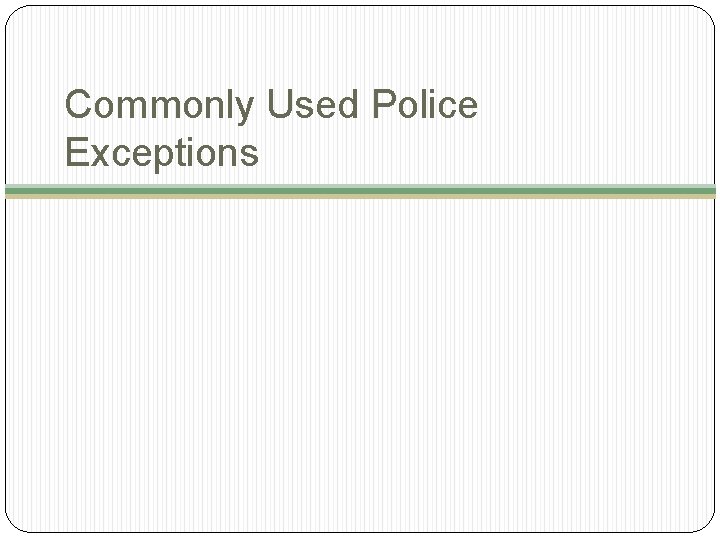 Commonly Used Police Exceptions 