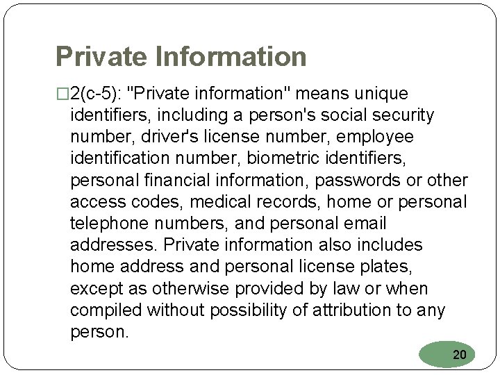 Private Information � 2(c-5): "Private information" means unique identifiers, including a person's social security