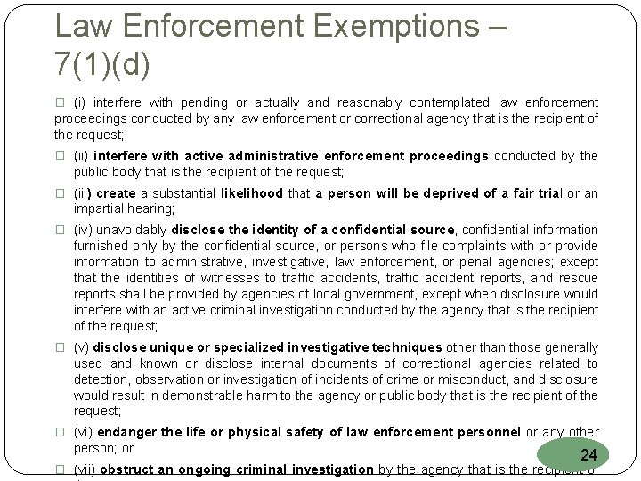 Law Enforcement Exemptions – 7(1)(d) � (i) interfere with pending or actually and reasonably