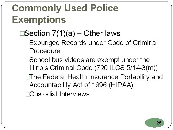 Commonly Used Police Exemptions �Section 7(1)(a) – Other laws �Expunged Records under Code of