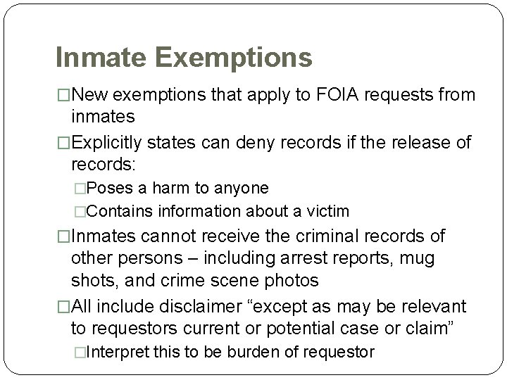 Inmate Exemptions �New exemptions that apply to FOIA requests from inmates �Explicitly states can