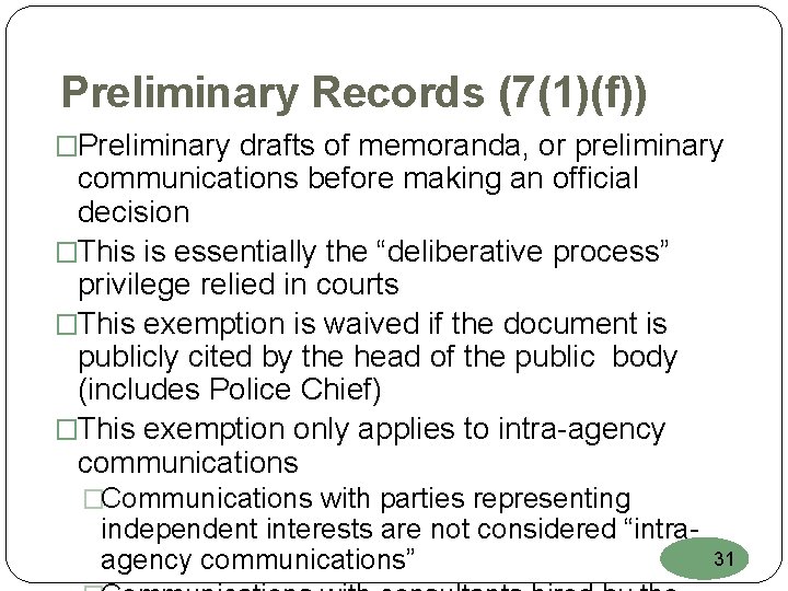 Preliminary Records (7(1)(f)) �Preliminary drafts of memoranda, or preliminary communications before making an official