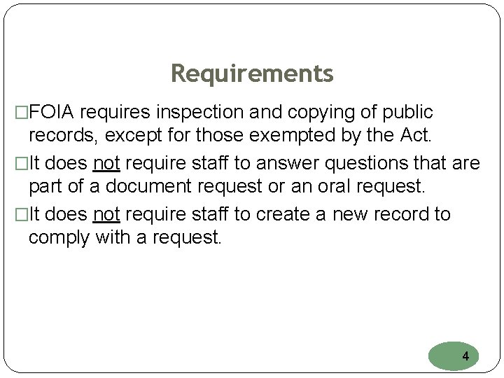 Requirements �FOIA requires inspection and copying of public records, except for those exempted by
