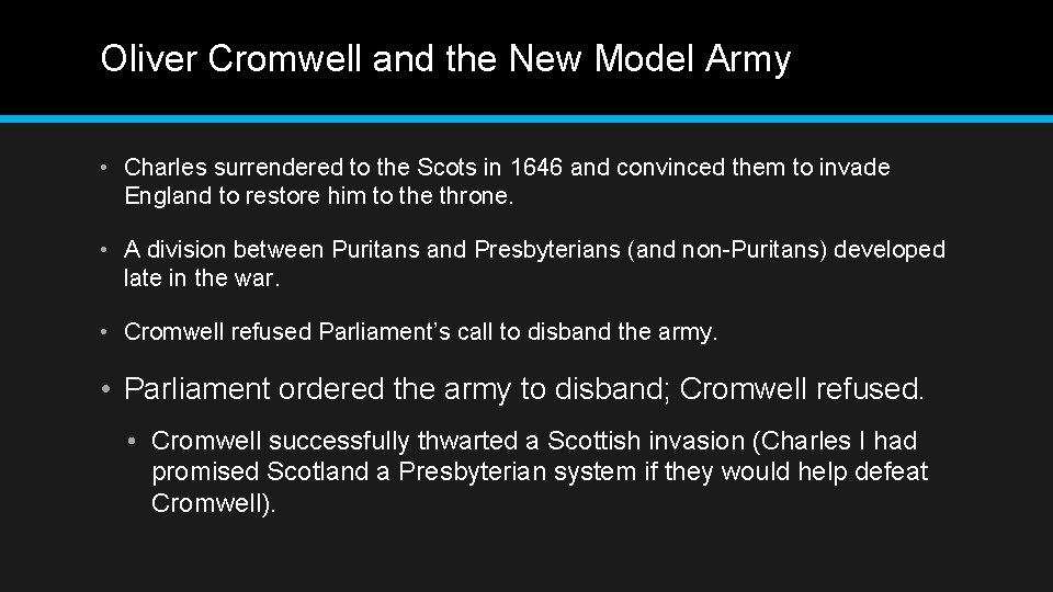 Oliver Cromwell and the New Model Army • Charles surrendered to the Scots in