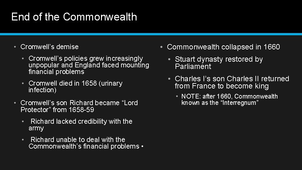 End of the Commonwealth • Cromwell’s demise • Cromwell’s policies grew increasingly unpopular and