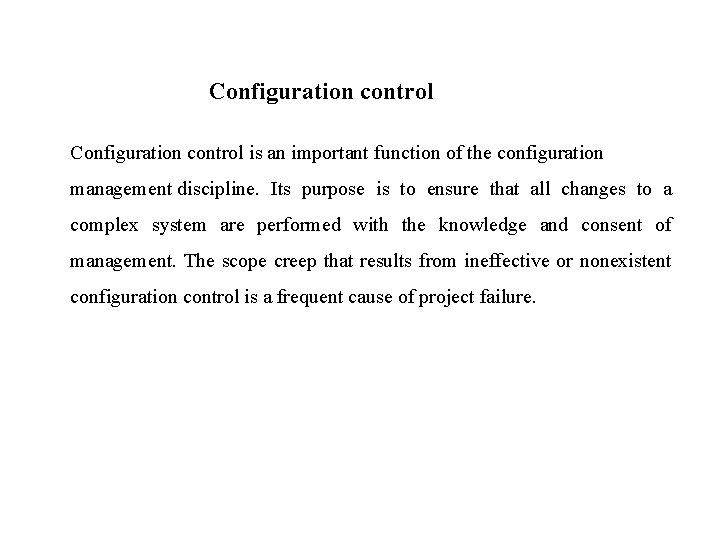 Configuration control is an important function of the configuration management discipline. Its purpose is