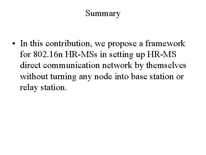 Summary • In this contribution, we propose a framework for 802. 16 n HR-MSs