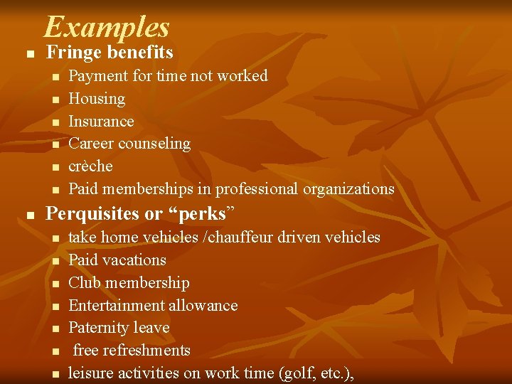 Examples n Fringe benefits n n n n Payment for time not worked Housing