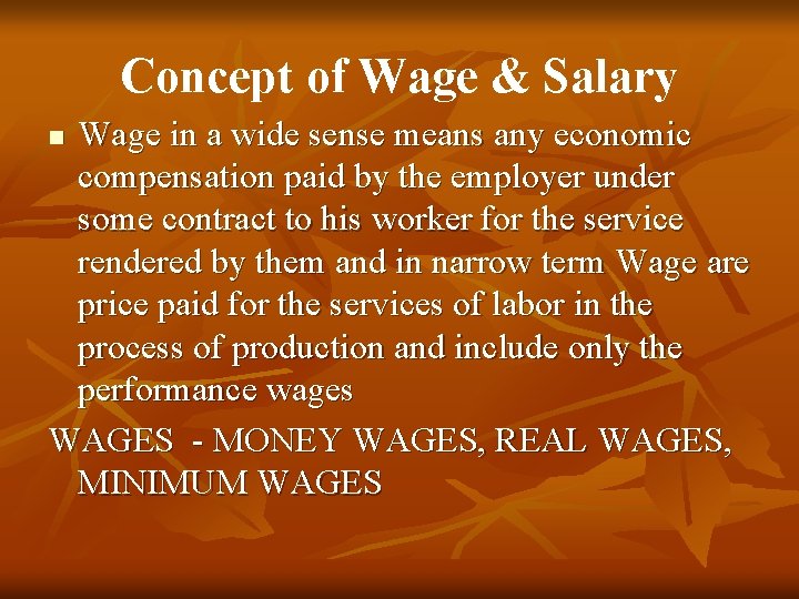 Concept of Wage & Salary Wage in a wide sense means any economic compensation