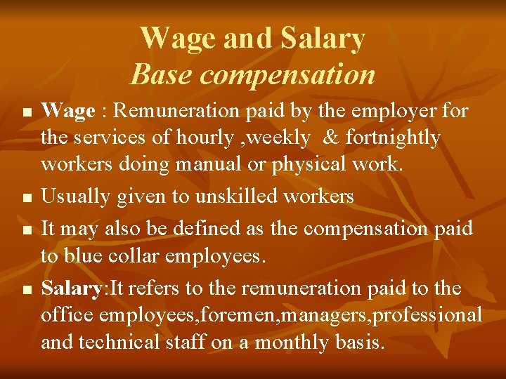 Wage and Salary Base compensation n n Wage : Remuneration paid by the employer