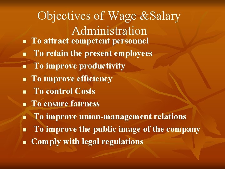 Objectives of Wage &Salary Administration n n n n To attract competent personnel To