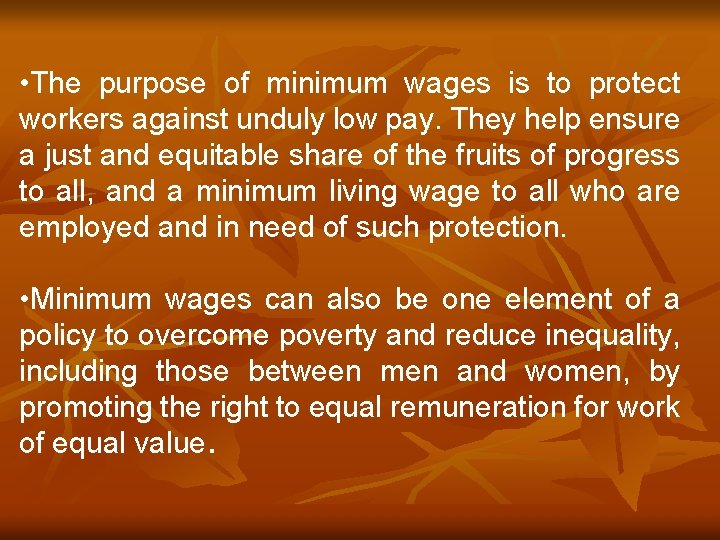  • The purpose of minimum wages is to protect workers against unduly low