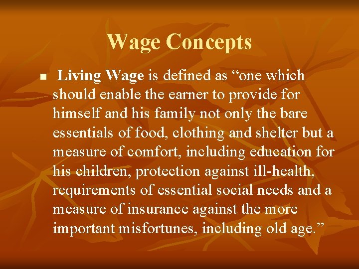 Wage Concepts n Living Wage is defined as “one which should enable the earner
