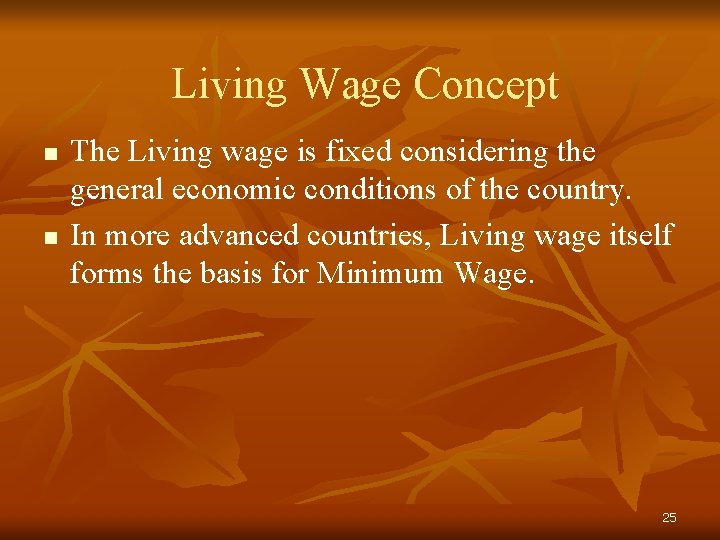 Living Wage Concept n n The Living wage is fixed considering the general economic