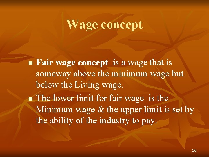 Wage concept n n Fair wage concept is a wage that is someway above
