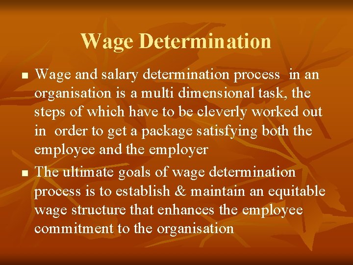 Wage Determination n n Wage and salary determination process in an organisation is a