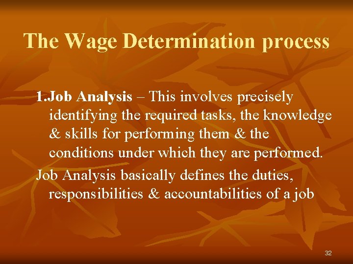 The Wage Determination process 1. Job Analysis – This involves precisely identifying the required