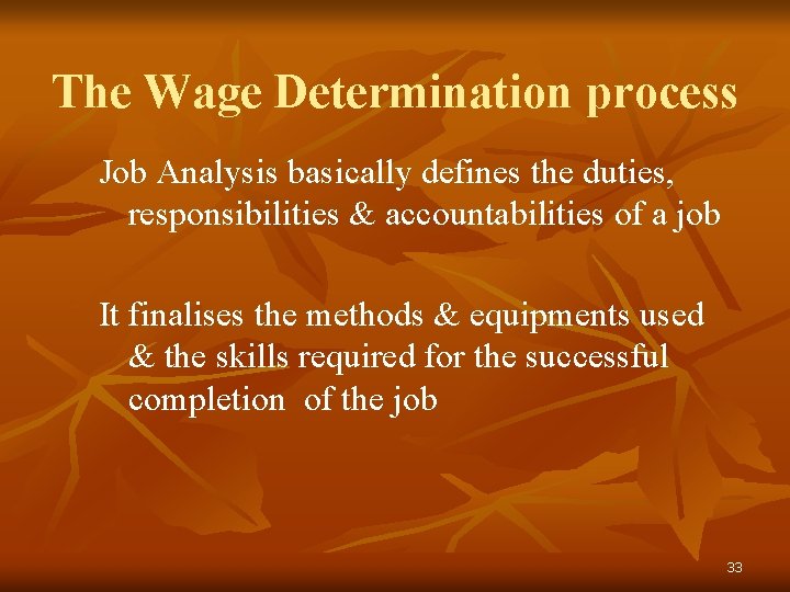 The Wage Determination process Job Analysis basically defines the duties, responsibilities & accountabilities of