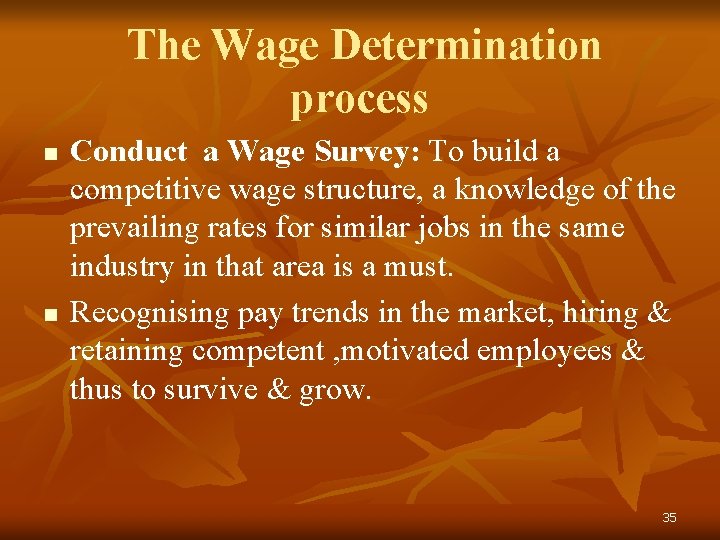 The Wage Determination process n n Conduct a Wage Survey: To build a competitive