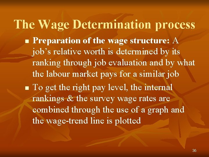 The Wage Determination process n n Preparation of the wage structure: A job’s relative