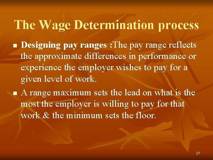 The Wage Determination process n n Designing pay ranges : The pay range reflects