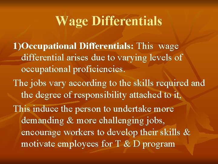 Wage Differentials 1)Occupational Differentials: This wage differential arises due to varying levels of occupational