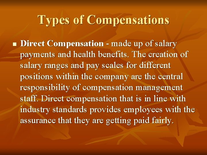 Types of Compensations n Direct Compensation - made up of salary payments and health