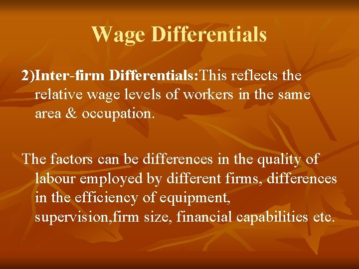 Wage Differentials 2)Inter-firm Differentials: This reflects the relative wage levels of workers in the