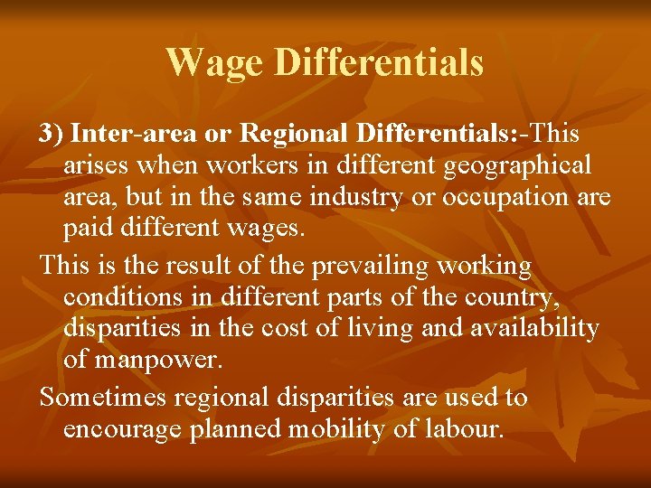 Wage Differentials 3) Inter-area or Regional Differentials: -This arises when workers in different geographical