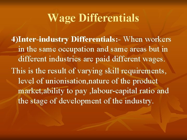 Wage Differentials 4)Inter-industry Differentials: - When workers in the same occupation and same areas