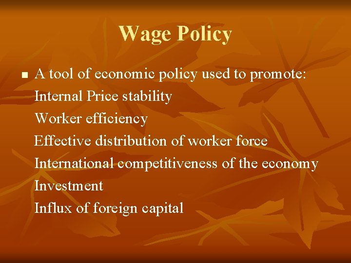 Wage Policy n A tool of economic policy used to promote: Internal Price stability