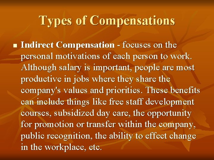 Types of Compensations n Indirect Compensation - focuses on the personal motivations of each