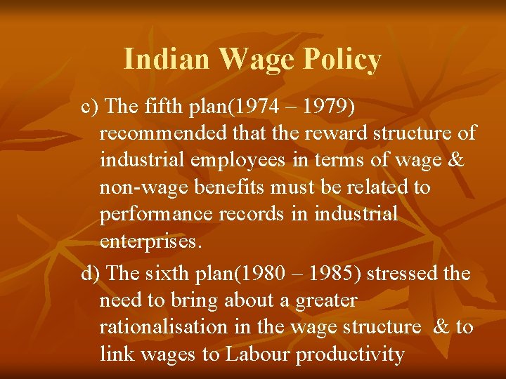 Indian Wage Policy c) The fifth plan(1974 – 1979) recommended that the reward structure