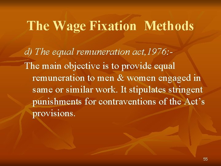 The Wage Fixation Methods d) The equal remuneration act, 1976: The main objective is