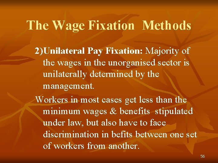 The Wage Fixation Methods 2)Unilateral Pay Fixation: Majority of the wages in the unorganised