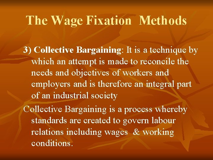 The Wage Fixation Methods 3) Collective Bargaining: It is a technique by which an