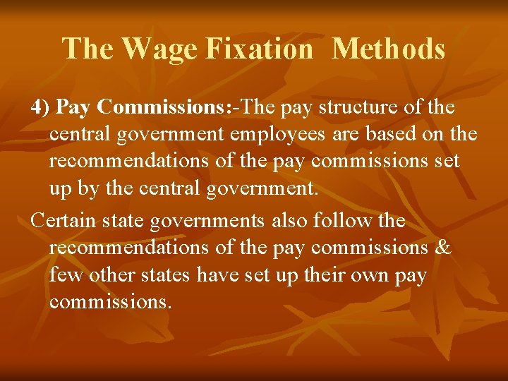 The Wage Fixation Methods 4) Pay Commissions: -The pay structure of the central government
