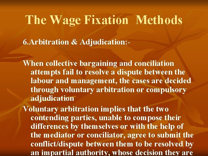 The Wage Fixation Methods 6. Arbitration & Adjudication: When collective bargaining and conciliation attempts