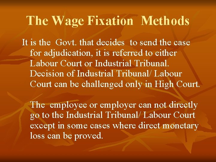 The Wage Fixation Methods It is the Govt. that decides to send the case