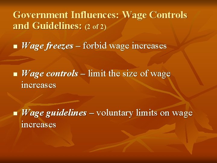 Government Influences: Wage Controls and Guidelines: (2 of 2) n n n Wage freezes