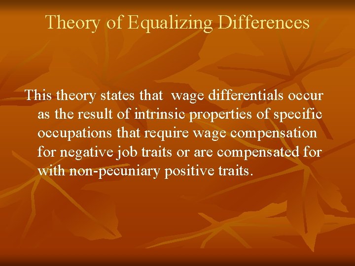 Theory of Equalizing Differences This theory states that wage differentials occur as the result