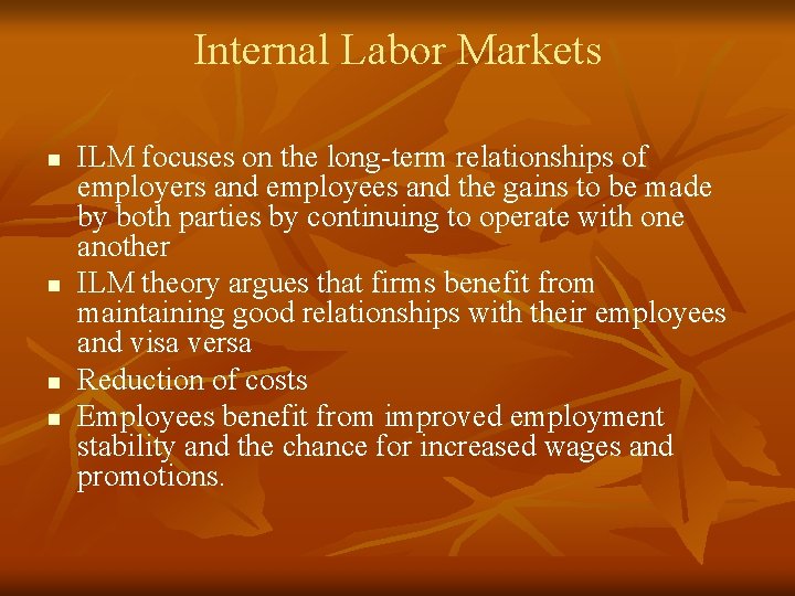 Internal Labor Markets n n ILM focuses on the long-term relationships of employers and