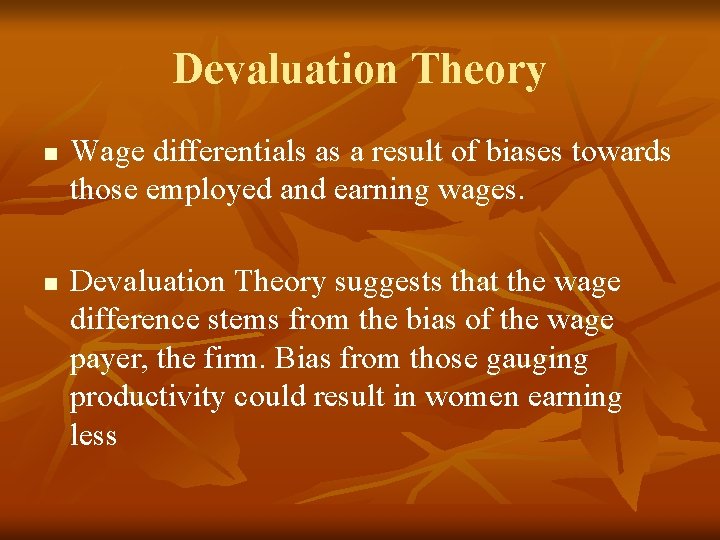 Devaluation Theory n n Wage differentials as a result of biases towards those employed