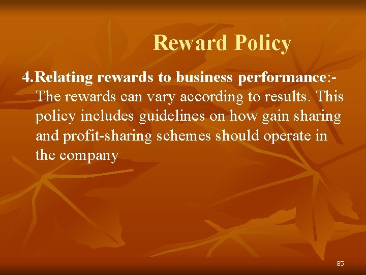 Reward Policy 4. Relating rewards to business performance: The rewards can vary according to